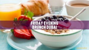 Friday Evening Brunch in Dubai