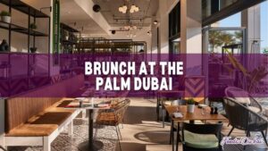 Brunch at The Palm Dubai