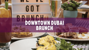 Downtown Dubai Brunch