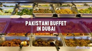 Pakistani Buffet in Dubai