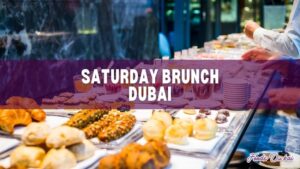 Saturday brunch places in Dubai